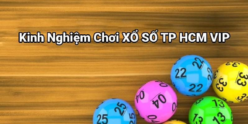 Kinh nghiệm cược xổ số Hồ Chí Minh Vip 123B hiệu quả nhất